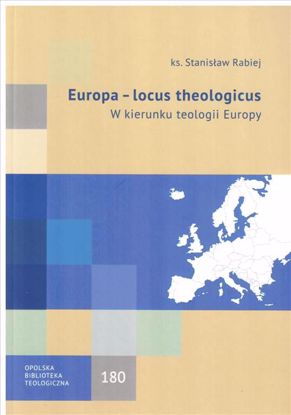 Obrazek 
Europa - locus theologicus. W kierunku teologii Europy (OBT 180)