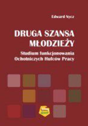 Obrazek Druga szansa młodzieży. Studium funkcjonowania Ochotniczych Hufców Pracy. (STUDIA I MONOGRAFIE NR 505)