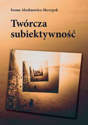 Obrazek Twórcza subiektywność Stydia i Monografie nr 577