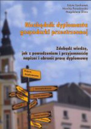 Obrazek Niezbędnik dyplomanta gospodarki przestrzennej. Zdobądź wiedzę, jak z powodzeniem i przyjemnością napisać i obronić pracę dyplomową