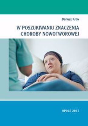 Obrazek W poszukiwaniu znaczenia choroby nowotworowej