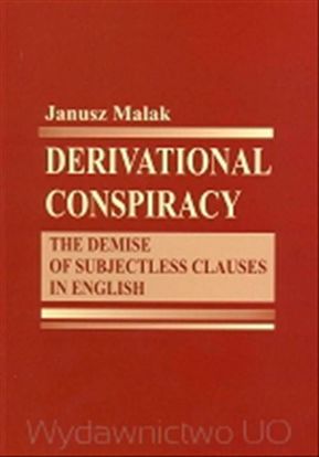 Obrazek Derivational conspiracy: the demise of subjectess clauses in English  (STUDIA I MONOGRAFIE NR 404)