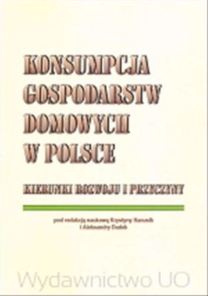 Obrazek Konsumpcja gospodarstw domowych w Polsce. Kierunki rozwoju i przyczyny