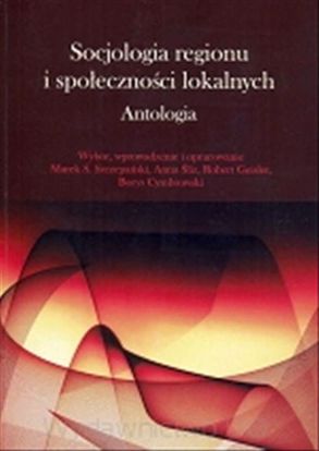 Obrazek Socjologia regionu i społeczności lokalnych. Antologia