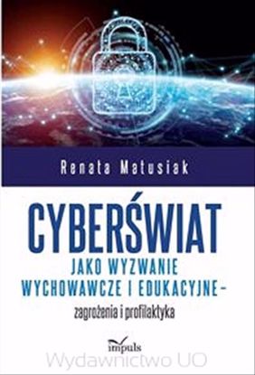 Obrazek Cyberświat jako wyzwanie wychowawcze i edukacyjne - zagrożenia i profilaktyka