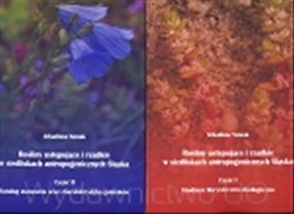 Obrazek  Rośliny ustępujące i rzadkie w siedliskach antropologicznych Śląska. Cz. I Studium florystyczno-ekologiczne. Cz. II Katalog stanowisk oraz charakterystyka gartunków (STUDIA I MONOGRAFIE 454) 