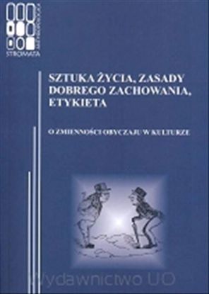 Obrazek &qUBt;Stromata Anthropologica&qUBt; 04: Sztuka życia, zasady dobrego zachowania, etykieta. O zmienności obyczaju w kulturze    