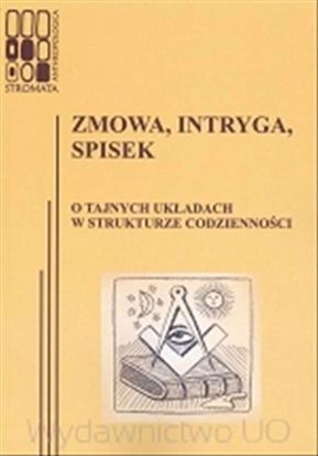 Obrazek &qUBt;Stromata Anthropologica&qUBt; 06: Zmowa, intryga, spisek. O tajnych układach w strukturze codzienności