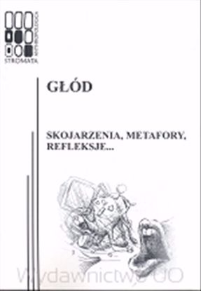 Obrazek &qUBt;Stromata Anthropologica&qUBt; 09: Głód. Skojarzenia, metafory, refleksje...