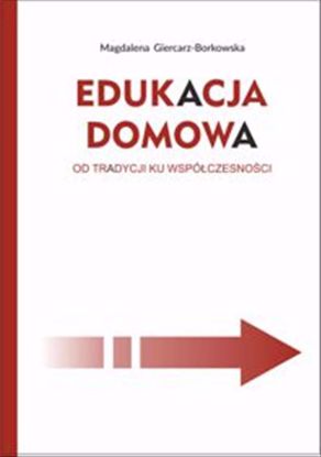 Obrazek Edukacja domowa. Od tradycji ku współczesności (Studia i Monografie nr 625)