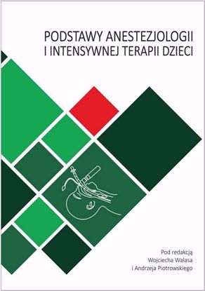 Obrazek Podstawy anestezjologii i intensywnej terapii dzieci (wydanie II poprawione i uzupełnione)