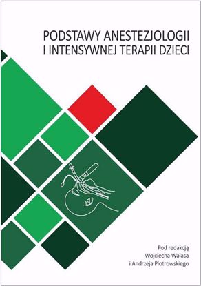 Obrazek Podstawy anestezjologii i intensywnej terapii dzieci. Wydanie II poprawione i uzupełnione. (WERSJA ELEKTRONICZNA)