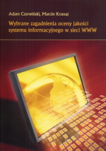 Wybrane zagadnienia oceny jakości systemu informacyjnego w sieci WWW. (STUDIA I MONOGRAFIE NR 501)