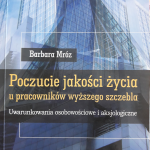 Poczucie jakości życia u pracowników wyższego szczebla: uwarunkowania osobowościowe i aksjologiczne.