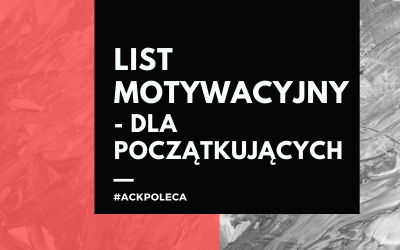 List motywacyjny – przygotuj swoje dokumenty aplikacyjne! | 30.01.2020