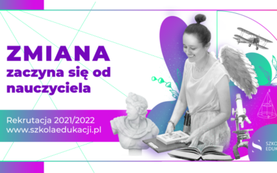 Zmiana zaczyna się od nauczyciela. Rusza rekrutacja do Szkoły Edukacji