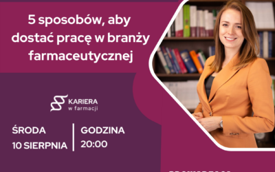 “5 sposobów, aby dostać pracę w branży farmaceutycznej” – bezpłatny webinar organizowany przez Karierę w Farmacji