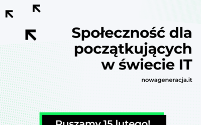 Chcesz rozpocząć karierę w branży IT? Zapisz się do społeczności NOWA GENERACJA IT!