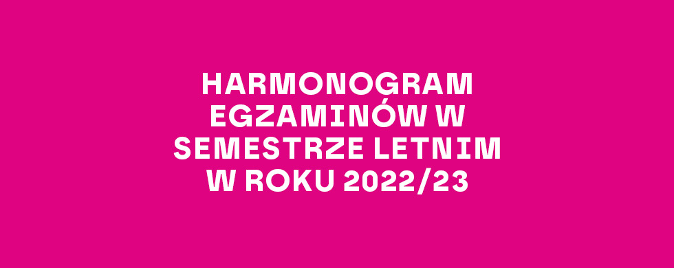 Harmonogram egzaminów w semestrze letnim w roku 2022/23