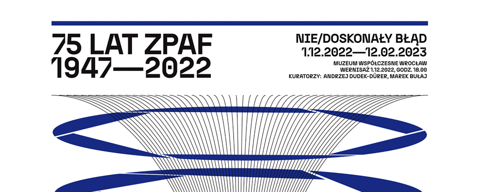 NIE/ DOSKONAŁY BŁĄD 75 Lat ZPAF 1947–2022