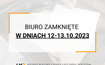 W dniach 12-13.10 Biuro Nauki i Obsługi Projektów będzie zamknięte.