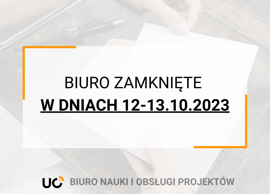 W dniach 12-13.10 Biuro Nauki i Obsługi Projektów będzie zamknięte.