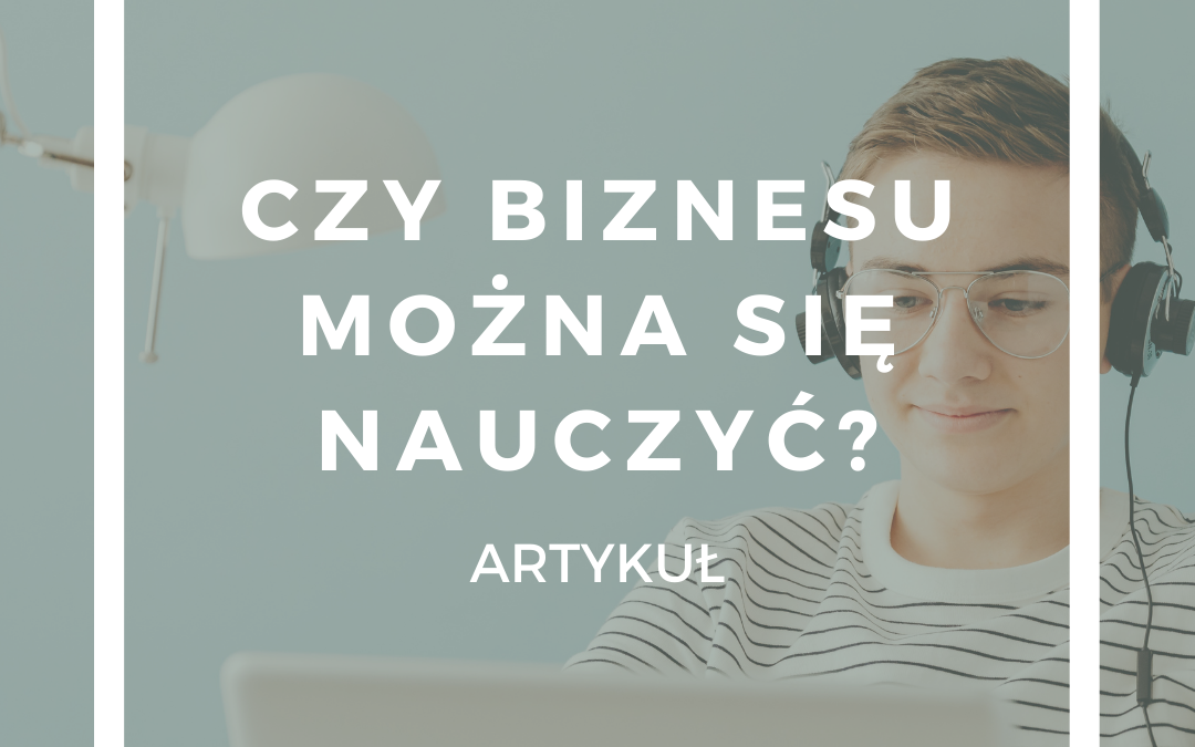 Czy biznesu można się nauczyć?