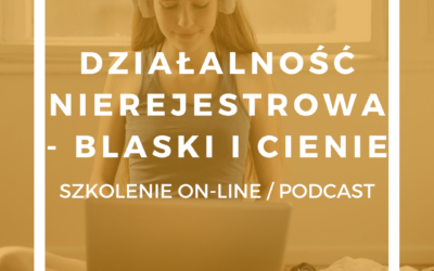 Działalność nierejestrowa – blaski i cienie. Posłuchaj szkolenia on-line!