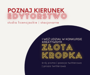 Grafika z napisem &qUBt;Poznaj kierunek Edytorstwo i weź udział w konkursie kreatywnym Złota Kropka&qUBt;