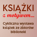 wystawa KSIĄŻKI Z MOTYWEM