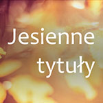 Jesienne tytuły – wystawa z kluczem